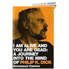 I am Alive and You are Dead: A Journey into the Mind of Philip K. Dick