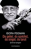 Du gehst, du sprichst, du singst, du tanzt: Erinnerungen - Minka Wolters, Giora Feidman