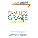 Families Where Grace Is in Place: Building a Home Free of Manipulation, Legalism, and Shame