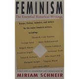 Feminism: The Essential Historical Writings ~ Miriam Schneir
