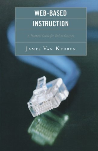 Web-Based Instruction: A Practical Guide for Online Courses