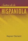 Sueños De La Hispaniola: Short Stories For Intermediate And Advanced Readers (Spanish Edition)
