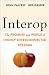 Interop: The Promise and Perils of Highly Interconnected Systems