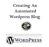 Creating An Automated Wordpress Blog