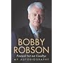 Bobby Robson: Farewell But Not Goodbye - My Autobiography