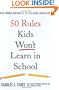 50 Rules Kids Won't Learn in School: Real-World Antidotes to Feel-Good Education