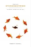 Essays on Ethnocentrism: the Good, the Bad and the Ugly