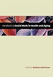 Handbook of Social Work in Health and Aging