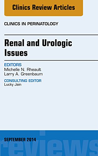 Renal and Urologic Issues, An Issue of Clinics in Perinatology, (The Clinics: Internal Medicine)