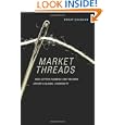 Market Threads: How Cotton Farmers and Traders Create a Global Commodity'
