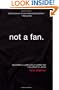 Not a Fan: Becoming a Completely Committed Follower of Jesus