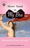 More Sand in My Bra: Funny Women Write from the Road, Again! (Travelers' Tales Guides)