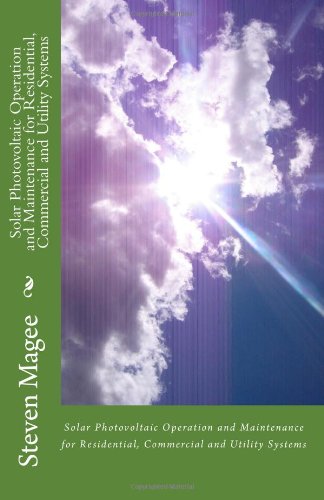 Solar Photovoltaic Operation and Maintenance for Residential, Commercial and Utility Systems