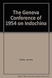 The Geneva Conference of 1954 on Indochina