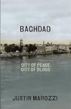 Baghdad : city of peace, city of blood