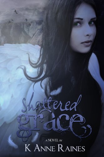 Shattered Grace (Fallen from Grace) by K Anne Raines