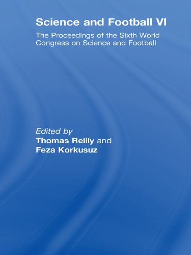 Science and Football VI: The Proceedings of the Sixth World Congress on Science and Football: v. 6