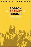 Boston Against Busing: Race, Class, and Ethnicity in the 1960s and 1970s