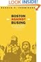 Boston Against Busing: Race, Class, and Ethnicity in the 1960s and 1970s