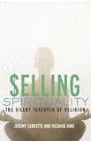 Selling Spirituality: The Silent Takeover of Religion