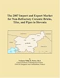 The 2007 Import and Export Market for Non-Refractory Ceramic Bricks, Tiles, and Pipes in Slovenia