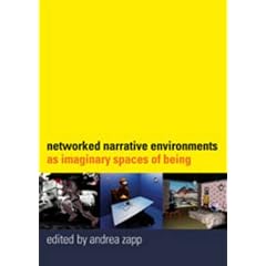 Networked Narrative Environments as Imaginary Spaces of Being