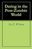 Dating in the Post-Zombie World