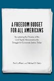 A Freedom Budget for All Americans: Recapturing the Promise of the Civil Rights Movement in the Struggle for Economic Justice Today