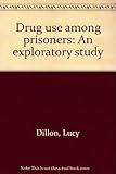 Drug use among prisoners : an exploratory study