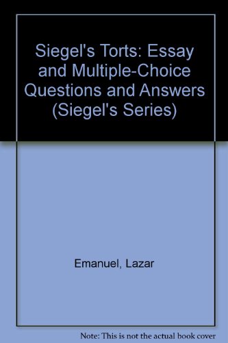 Siegel's Torts: Essay and Multiple-Choice Questions and Answers (Siegel's Series)