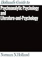 Holland's Guide to Psychoanalytic Psychology and Literature-and-Psychology