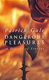 Dangerous pleasures : a decade of stories