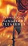 Dangerous pleasures: A decade of stories