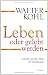Leben oder gelebt werden: Schr