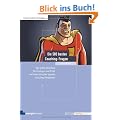 Die 500 besten Coaching-Fragen: Das gro�e Workbook f�r Einsteiger und Profis zur Entwicklung der eigenen Coaching-F�higkeiten