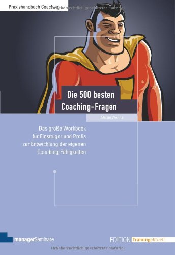 Produkt-Bild: Die 500 besten Coaching-Fragen: Das gro&szlig;e Workbook f&uuml;r Einsteiger und Profis zur Entwicklung der eigenen Coaching-F&auml;higkeiten