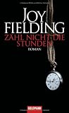 Z&auml;hl nicht die Stunden: Roman - Joy Fielding