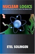 Nuclear Logics: Contrasting Paths in East Asia and the Middle East