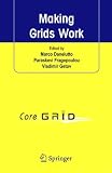 Making Grids Work: Proceedings of the CoreGRID Workshop on Programming Models Grid and P2P System Architecture Grid Systems, Tools and Environments 12-13 June 2007, Heraklion, Crete, Greece