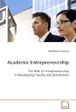 Academic Entrepreneurship: The Role of Intrapreneurship in Developing Faculty Job Satisfaction