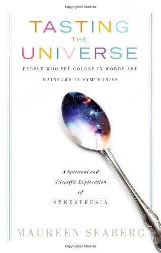 Tasting the Universe: People Who See Colors in Words and Rainbows in Symphonies