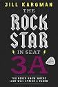 The Rock Star in Seat 3aTHE ROCK STAR IN SEAT 3A by Kargman, Jill (Author) on May-22-2012 Hardcover
