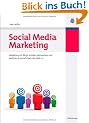 Social Media Marketing: Marketing mit Blogs, Sozialen Netzwerken und weiteren Anwendungen des Web 2.0