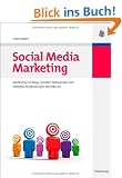 Social Media Marketing: Marketing mit Blogs, Sozialen Netzwerken und weiteren Anwendungen des Web 2.0