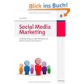 Social Media Marketing: Marketing mit Blogs, Sozialen Netzwerken und weiteren Anwendungen des Web 2.0