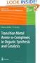 Transition Metal Arene Pi-complexes In Organic Synthesis And Catalysis (Topics in Organometallic Chemistry)