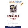 The Religious Test: Why We Must Question the Beliefs of Our Leaders