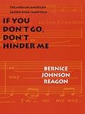 If You Dont Go, Dont Hinder Me: The African American Sacred Song Tradition (Abraham Lincoln Lecture)