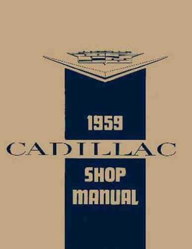 1959 CADILLAC FACTORY REPAIR SHOP &amp; SERVICE MANUAL. Coupe &amp; Sedan, Coupe Deville &amp; Sedan Deville, Eldorado Seville, Eldorado Biarritz, Series 60 Special Fleetwood, Fleetwood 75 Sedan &amp; Imperial Sedan, Commercial chassis 59