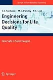 Engineering Decisions for Life Quality: How Safe is Safe Enough? (Springer Series in Reliability Engineering)